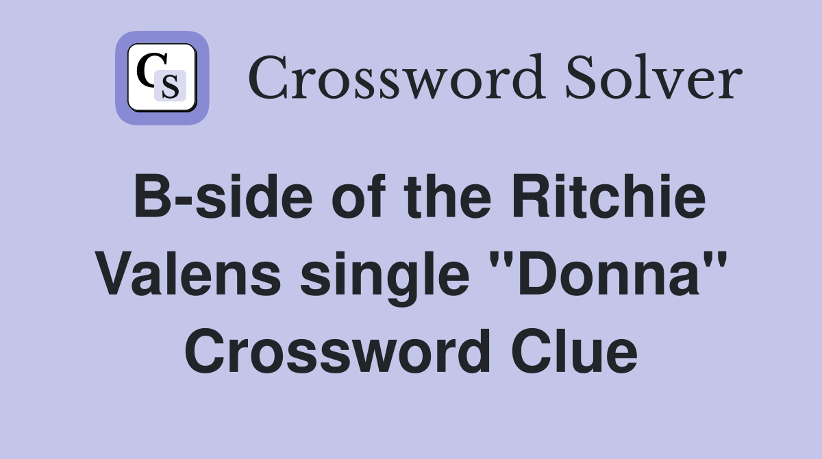 B-side of the Ritchie Valens single "Donna" Crossword Clue