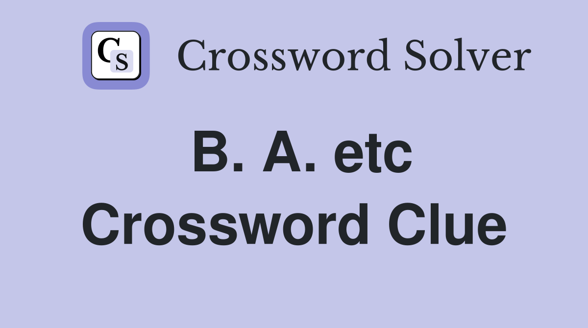 B. A. etc Crossword Clue