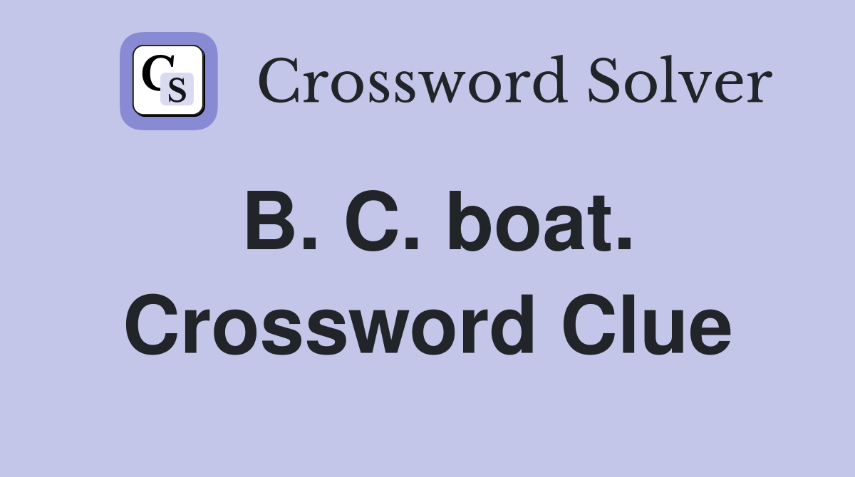 B. C. boat. Crossword Clue