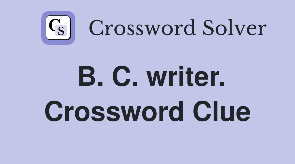 B. C. writer. Crossword Clue