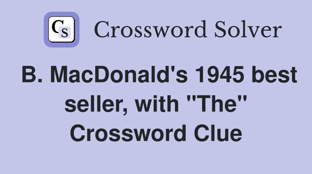 B. MacDonald's 1945 best seller, with "The" Crossword Clue