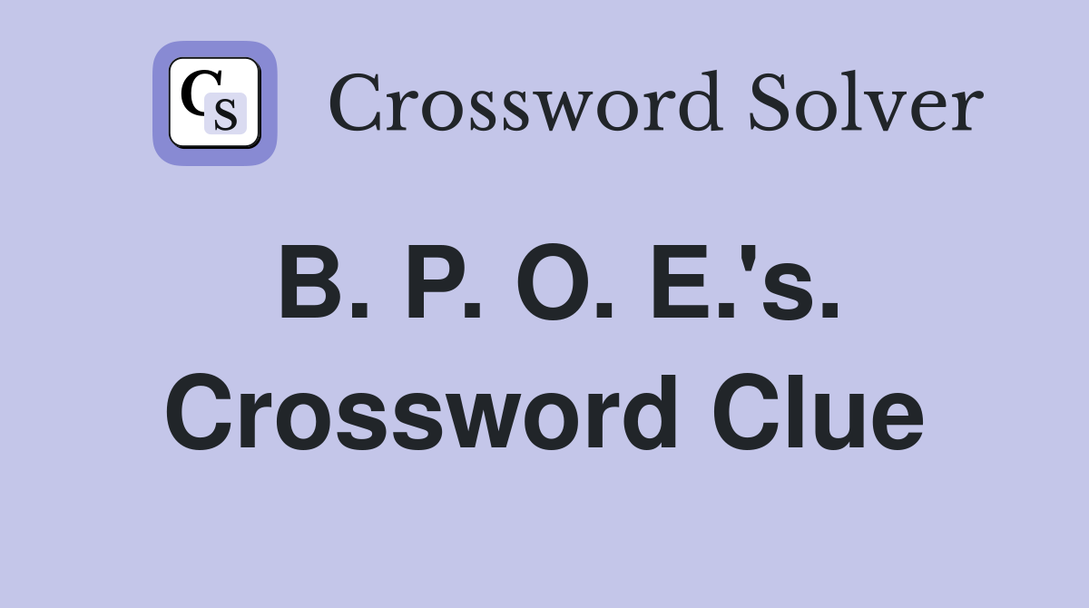 B. P. O. E.'s. Crossword Clue