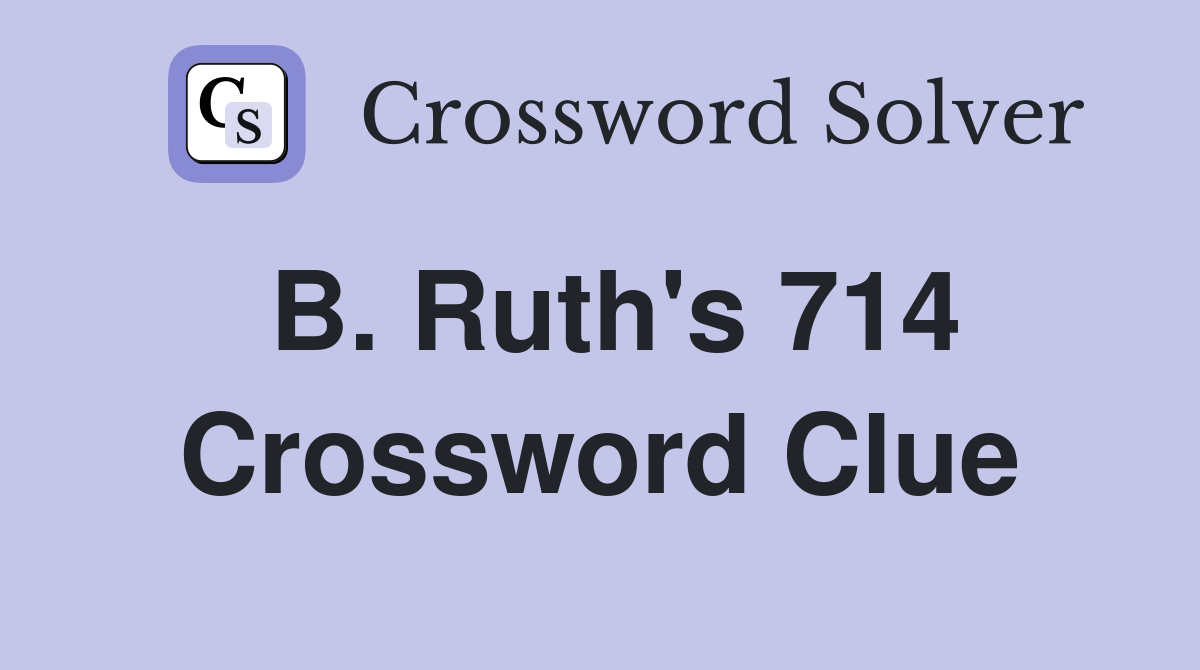 B. Ruth's 714 Crossword Clue