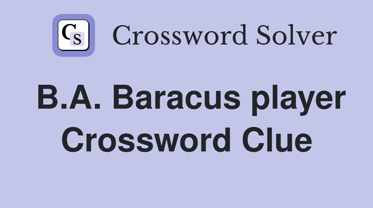 B.A. Baracus player Crossword Clue