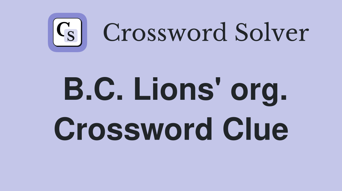 B.C. Lions' org. Crossword Clue