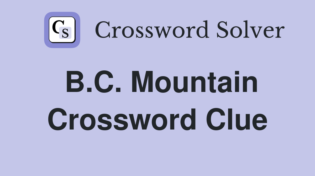 B.C. Mountain Crossword Clue