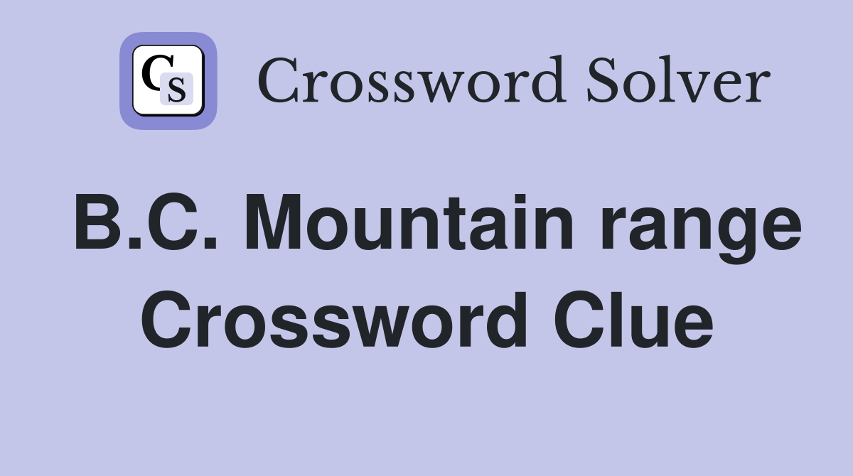 B.C. Mountain range Crossword Clue