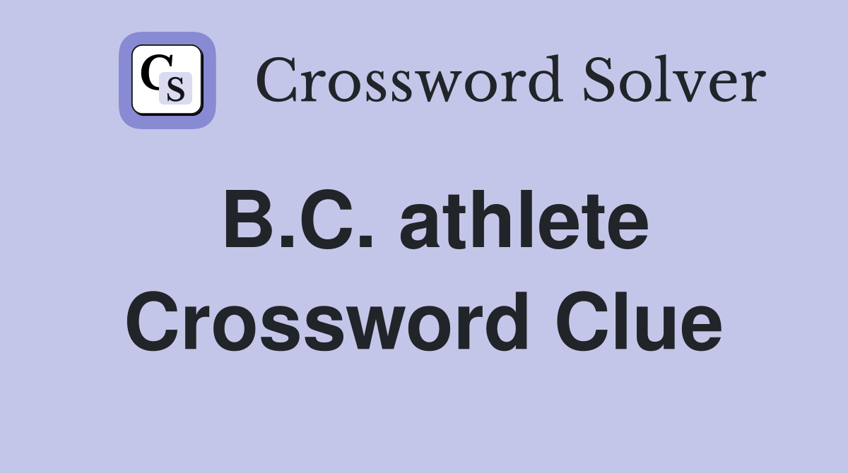 B.C. athlete Crossword Clue
