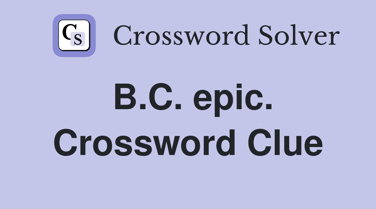 B.C. epic. Crossword Clue