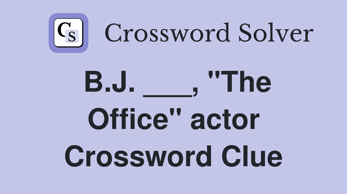 B.J. ___, "The Office" actor Crossword Clue
