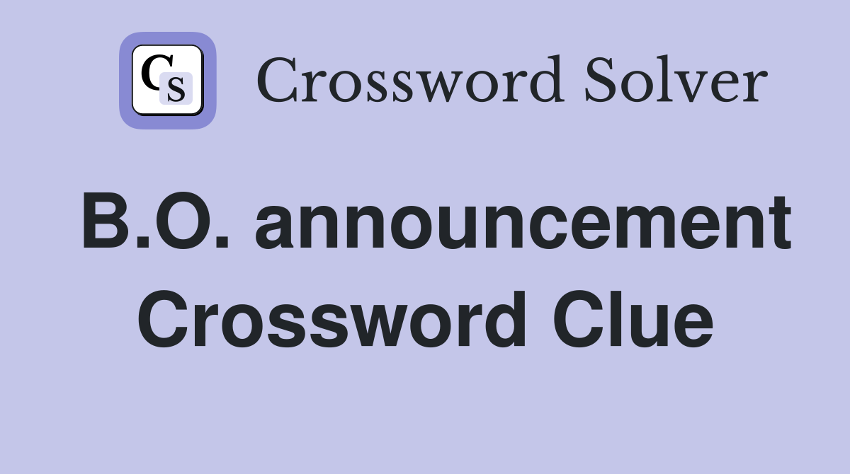 B.O. announcement Crossword Clue