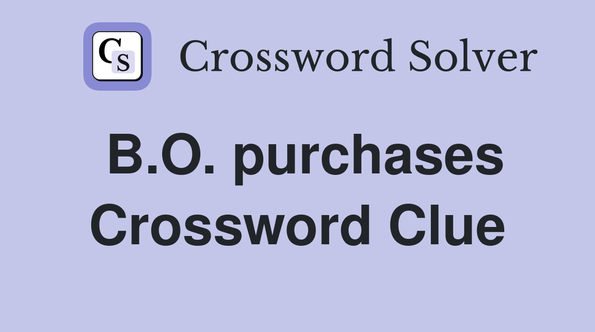B.O. purchases Crossword Clue