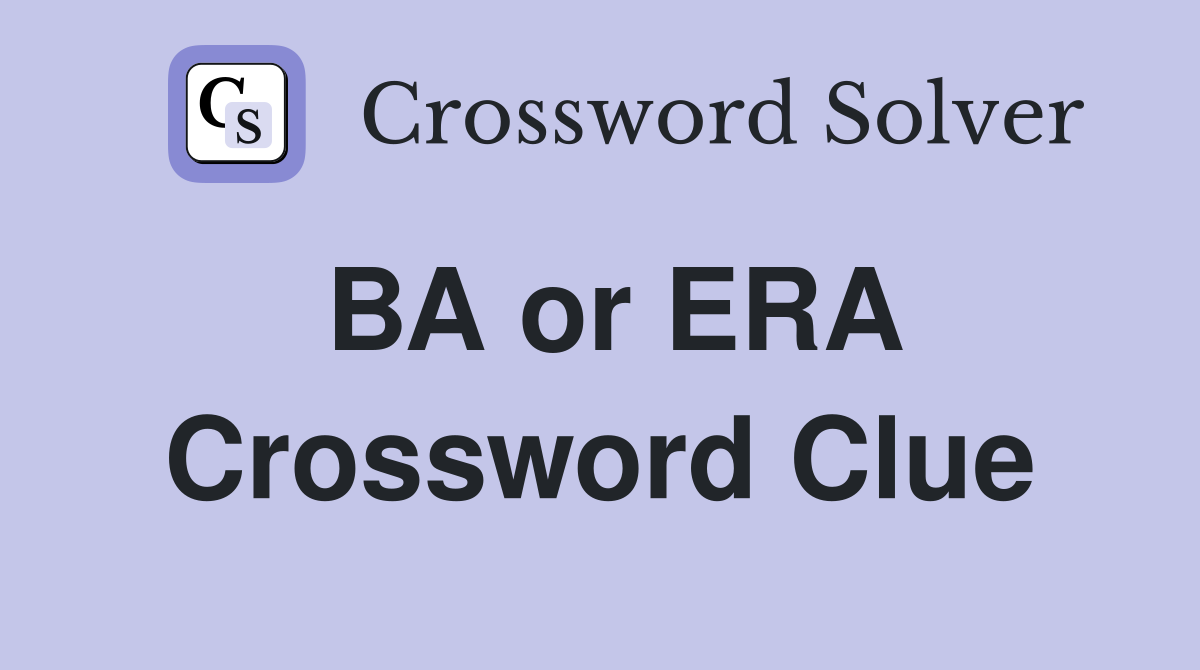 BA or ERA Crossword Clue