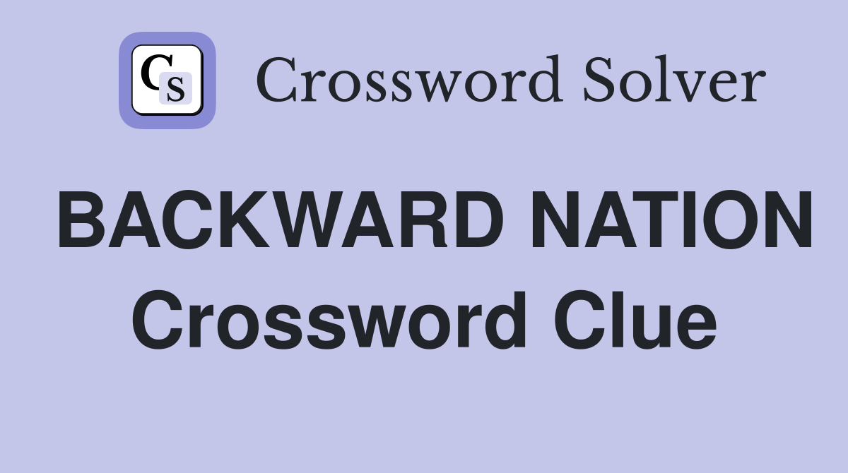 BACKWARD NATION Crossword Clue