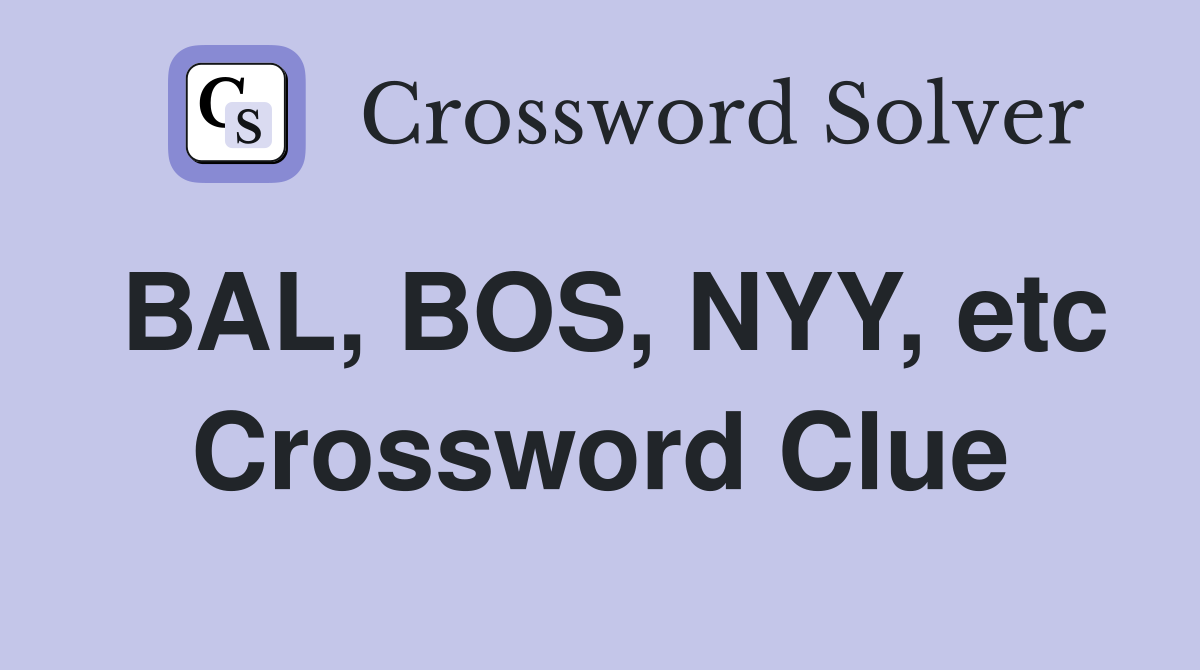 BAL, BOS, NYY, etc Crossword Clue