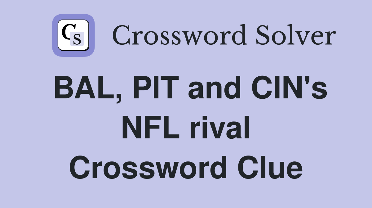 BAL, PIT and CIN's NFL rival Crossword Clue