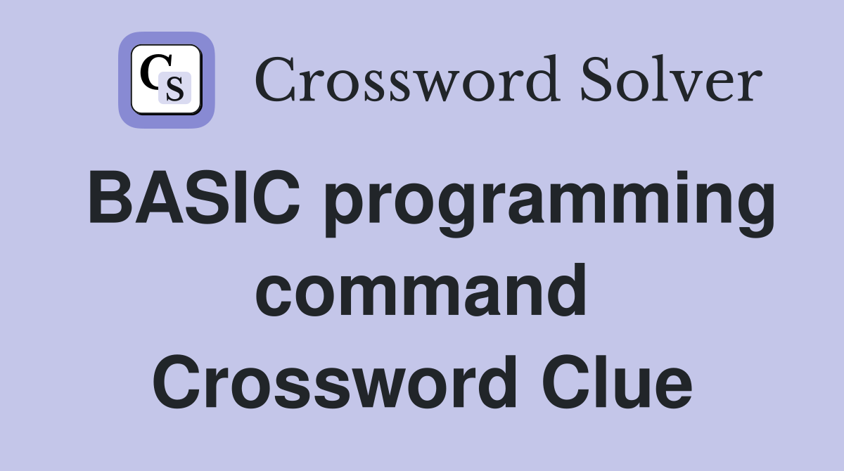 BASIC programming command Crossword Clue