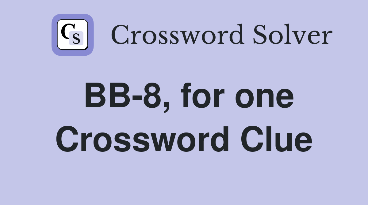 BB-8, for one Crossword Clue