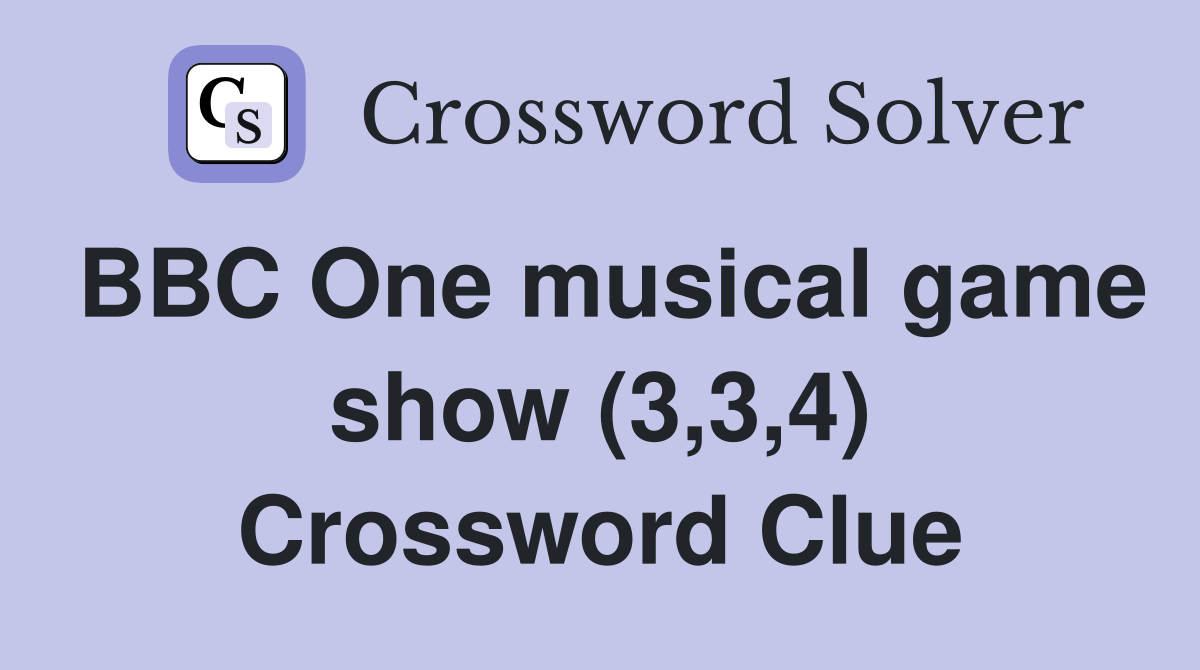 BBC One musical game show (3,3,4) Crossword Clue