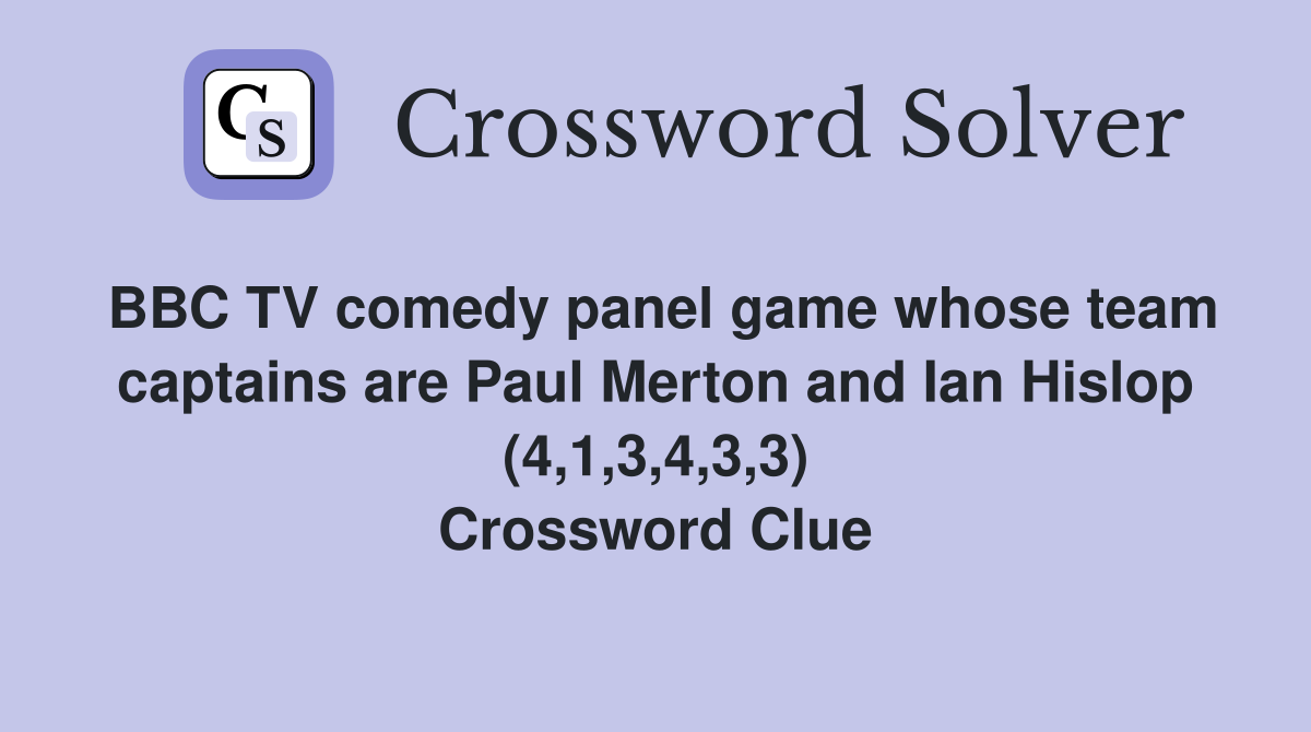 BBC TV comedy panel game whose team captains are Paul Merton and Ian Hislop (4,1,3,4,3,3) Crossword Clue