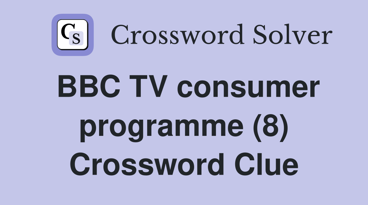 BBC TV consumer programme (8) Crossword Clue