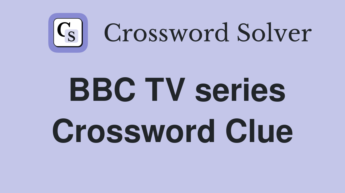 BBC TV series Crossword Clue