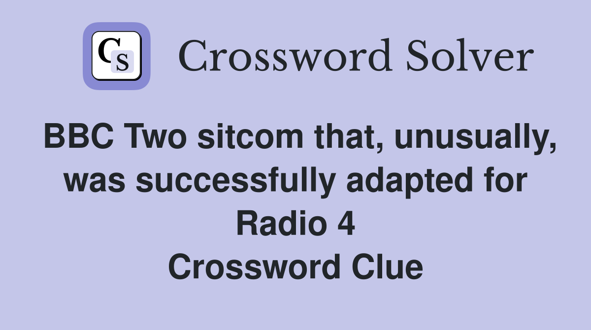 BBC Two sitcom that, unusually, was successfully adapted for Radio 4 Crossword Clue