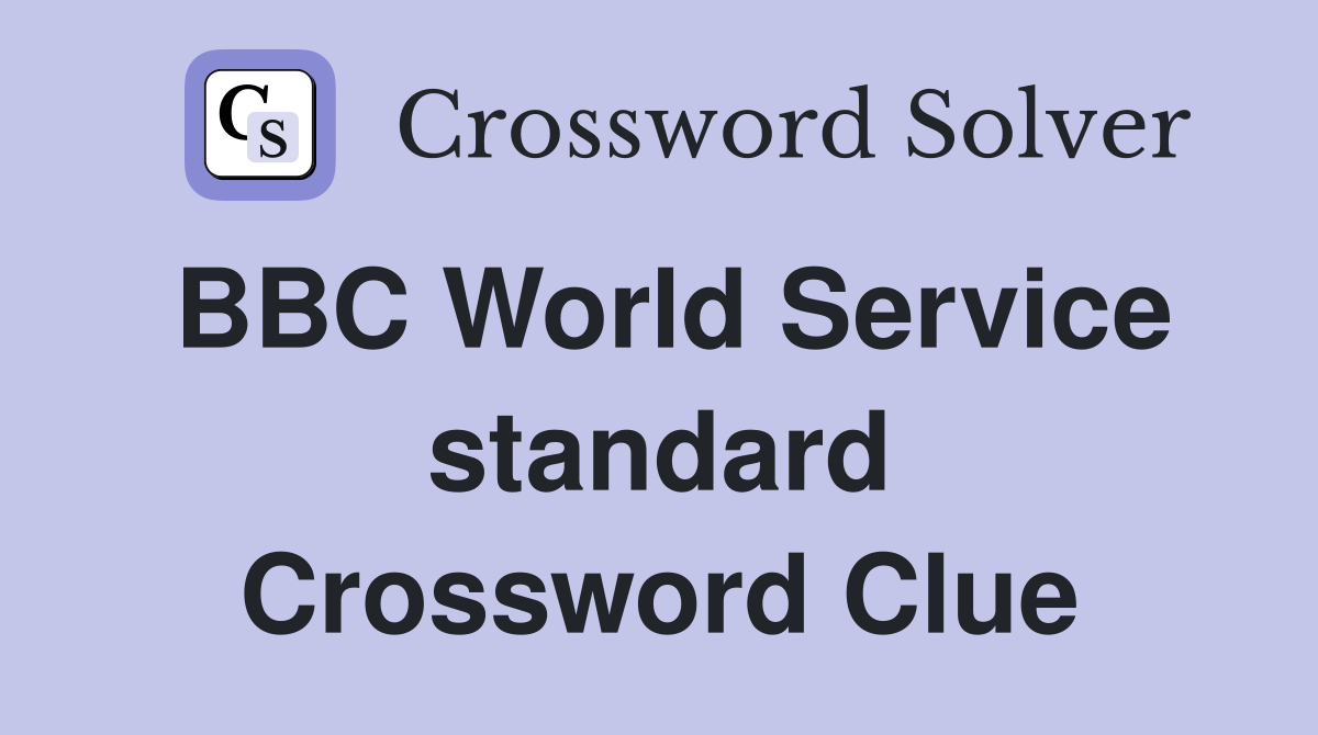 BBC World Service standard Crossword Clue