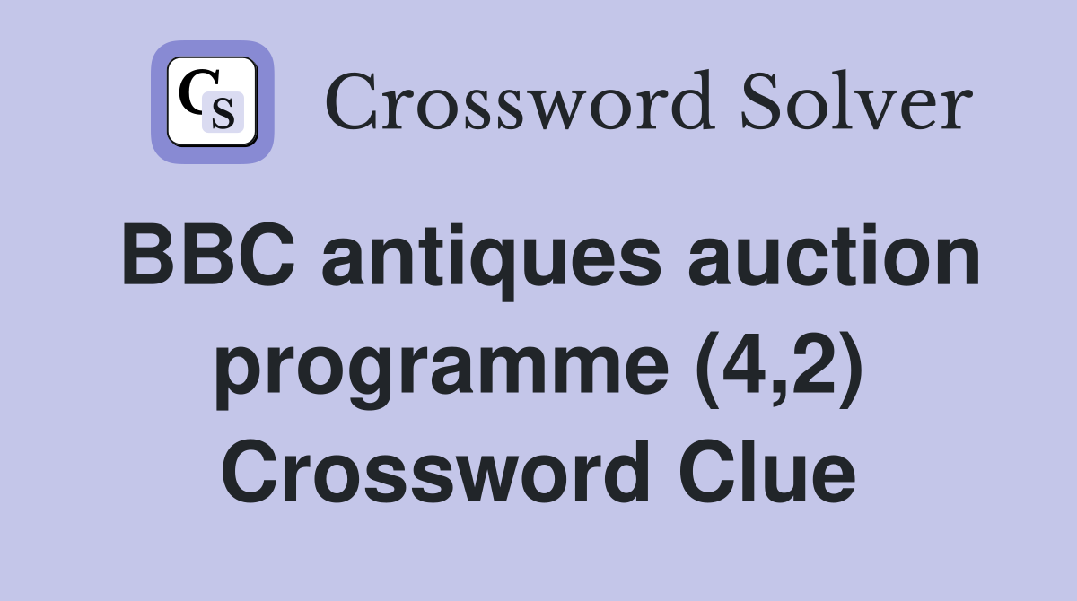 BBC antiques auction programme (4,2) Crossword Clue