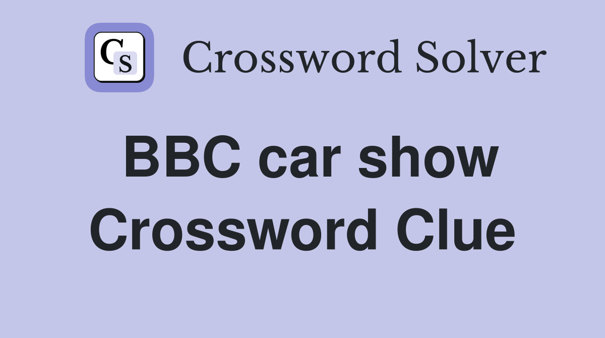 BBC car show Crossword Clue