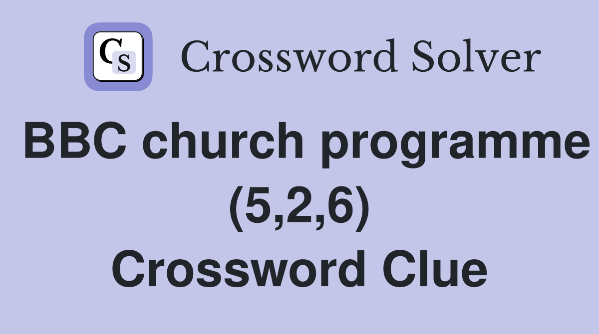 BBC church programme (5,2,6) Crossword Clue