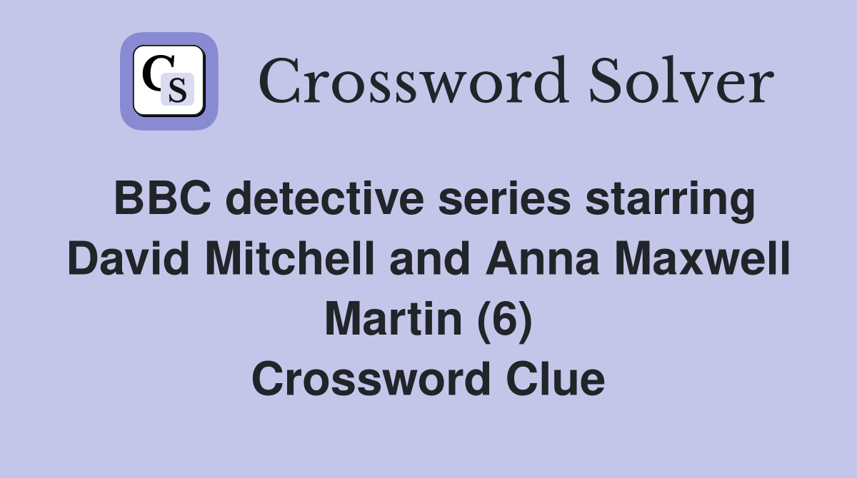 BBC detective series starring David Mitchell and Anna Maxwell Martin (6) Crossword Clue