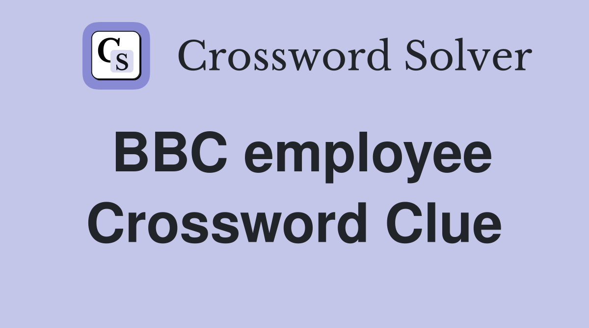 BBC employee Crossword Clue