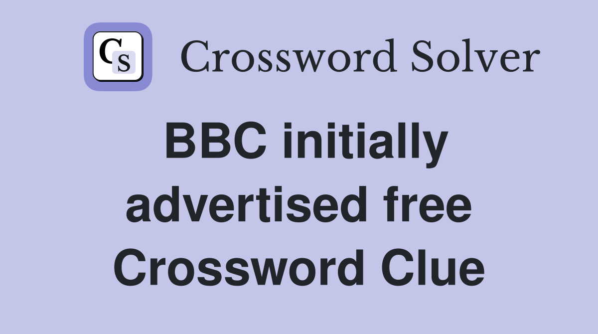 BBC initially advertised free Crossword Clue
