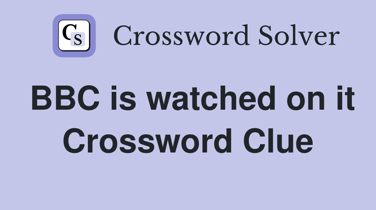 BBC is watched on it Crossword Clue
