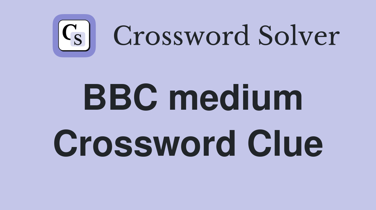 BBC medium Crossword Clue