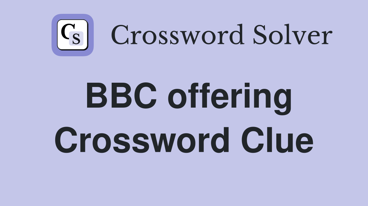 BBC offering Crossword Clue