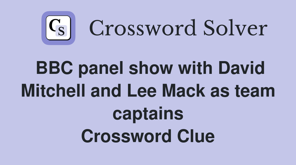 BBC panel show with David Mitchell and Lee Mack as team captains Crossword Clue
