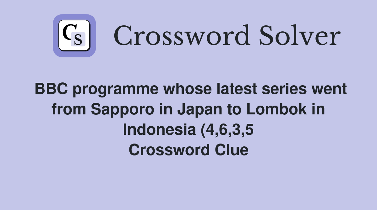 BBC programme whose latest series went from Sapporo in Japan to Lombok BBC programme whose latest series went from Sapporo in Japan to Lombok