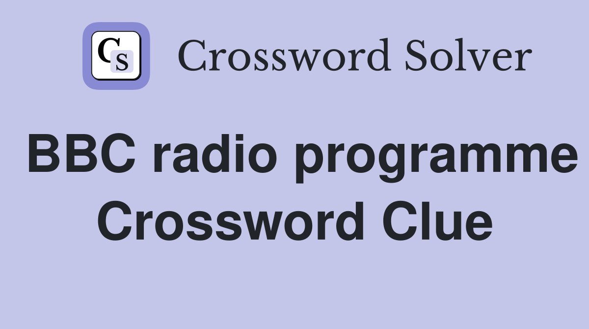BBC radio programme Crossword Clue