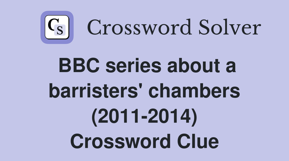 BBC series about a barristers' chambers (2011-2014) Crossword Clue