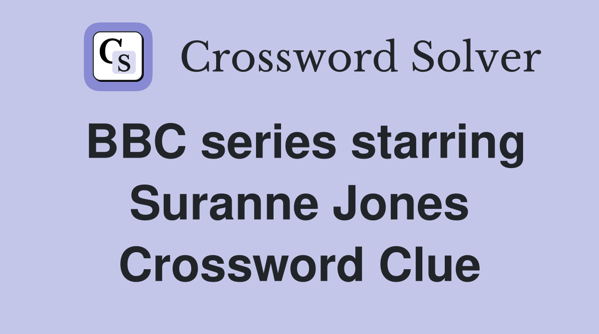 BBC series starring Suranne Jones Crossword Clue