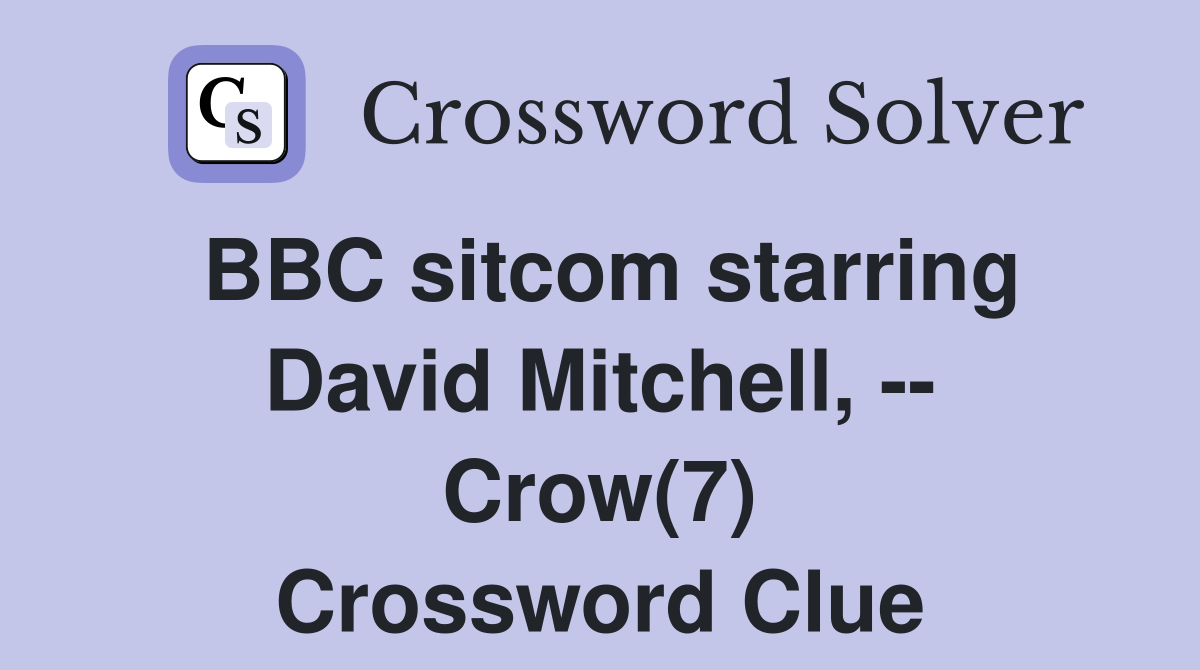 BBC sitcom starring David Mitchell, -- Crow(7) Crossword Clue