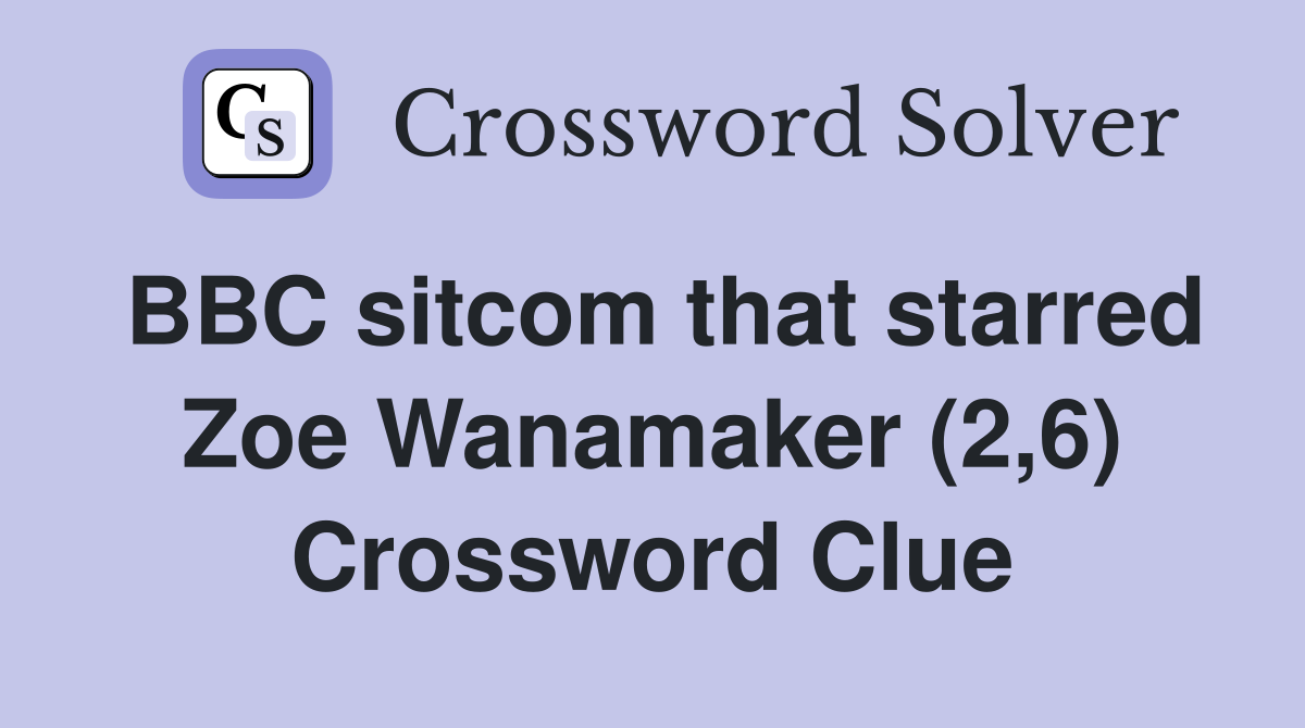 BBC sitcom that starred Zoe Wanamaker (2,6) Crossword Clue