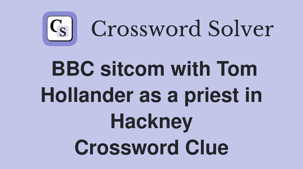 BBC sitcom with Tom Hollander as a priest in Hackney Crossword Clue