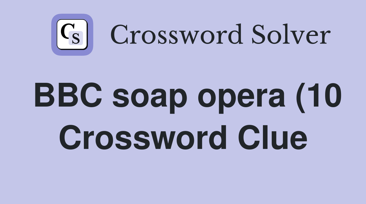 BBC soap opera (10) Crossword Clue Answers Crossword Solver BBC soap opera (10) Crossword Clue Answers Crossword Solver