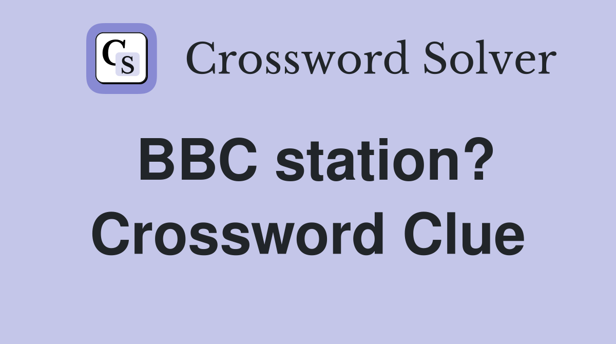BBC station? Crossword Clue
