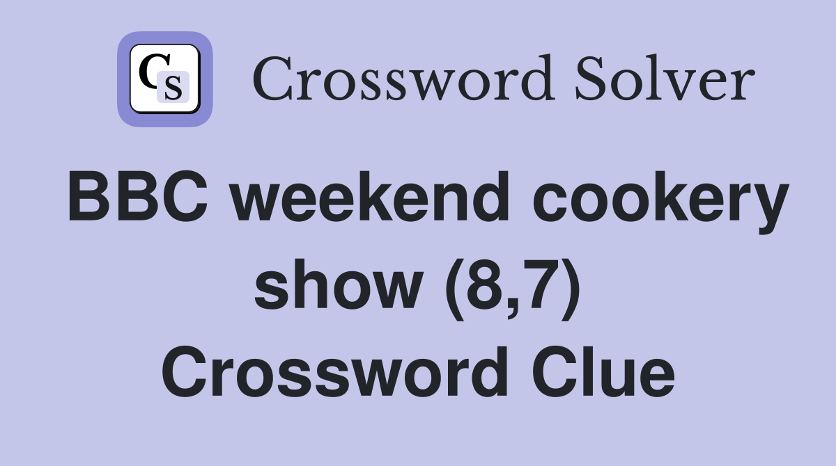 BBC weekend cookery show (8,7) Crossword Clue