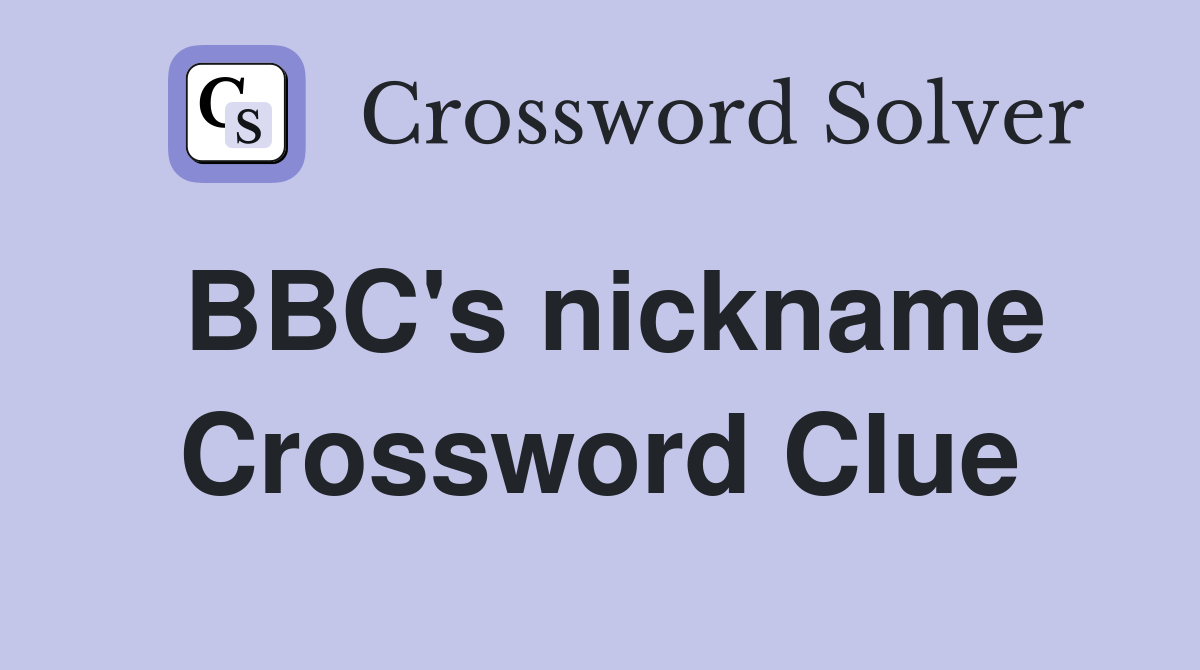 BBC's nickname Crossword Clue