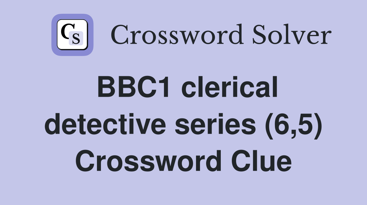 BBC1 clerical detective series (6,5) Crossword Clue